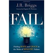 Fail: Finding Hope and Grace in the Midst of Ministry Failure 9780830841110