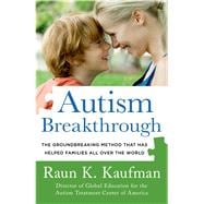 Autism Breakthrough The Groundbreaking Method That Has Helped Families All Over the World 9781250041111