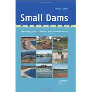 Small Dams: Planning, Construction and Maintenance 9780415621113