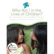 Who Am I in the Lives of Children? An Introduction to Early Childhood Education (with MyEducationLab) 9780136101116