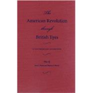 The American Revolution Through British Eyes: A Documentary Collection 9781606351116