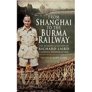 From Shanghai to the Burma Railway 9781526771117