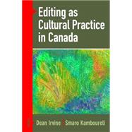 Editing As Cultural Practice in Canada 9781771121118