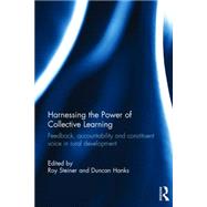 Harnessing the Power of Collective Learning: Feedback, accountability and constituent voice in rural development 9781138121119