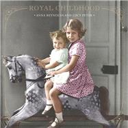 Royal Childhood: Growing Up in a Palace 9781909741119