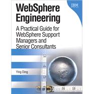 WebSphere Engineering A Practical Guide for WebSphere Support Managers and Senior Consultants (paperback) 9780134391120