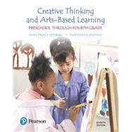 Creative Thinking and Arts-Based Learning Preschool Through Fourth Grade 9780134461120