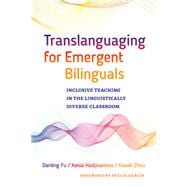 Translanguaging for Emergent Bilinguals 9780807761120