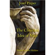 The Christian Idea of Man 9781587311123