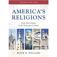 America's Religions: From Their Origins to the Twenty-first Century 9780252081125