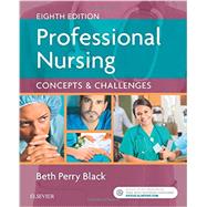 Professional Nursing: Concepts & Challenges 9780323431125