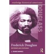Frederick Douglass: Reformer and Statesman 9780415891127