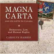 Magna Carta and Its Gifts to Canada 9781459731127
