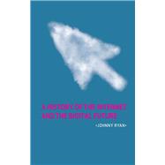 A History of the Internet and the Digital Future 9781780231129