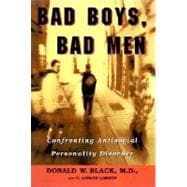 Bad Boys, Bad Men Confronting Antisocial Personality Disorder 9780195121131