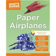 Idiot's Guides Paper Airplane Kit 9781465451132