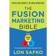 The Fusion Marketing Bible: Fuse Traditional Media, Social Media, & Digital Media to Maximize Marketing 9780071801133