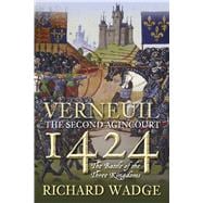 Verneuil 1424: The Second Agincourt: the Battle of the Three Kingdoms 9780750961134