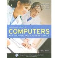 Introduction to Computers for Healthcare Professionals 9780763761134
