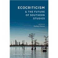 Ecocriticism & the Future of Southern Studies 9780807171134