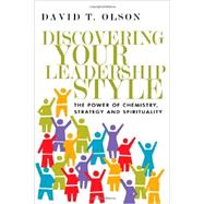 Discovering Your Leadership Style: The Power of Chemistry, Strategy and Spirituality 9780830841134