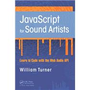 JavaScript for Sound Artists: Learn to Code with the Web Audio API