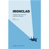 Ironclad Forging a New Future for America's Alliance 9781442281134