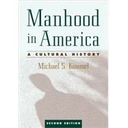 Manhood in America : A Cultural History