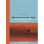 Seeing Fatima's Eyes: Surf, Life, Stuff, Morocco North Africa 9780985361136