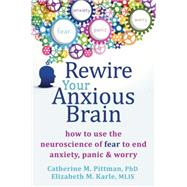 Rewire Your Anxious Brain 9781626251137