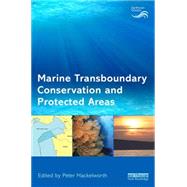 Marine Transboundary Conservation and Protected Areas 9781138851139