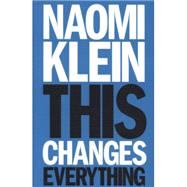 This Changes Everything: Capitalism vs. the Climate 9781476791142