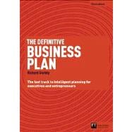 The Definitive Business Plan The Fast Track to Intelligent Planning for Executives and Entrepreneurs 9780273761143