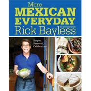 More Mexican Everyday: Simple, Seasonal, Celebratory 9780393081145