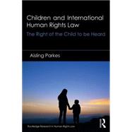 Children and International Human Rights Law: The Right of the Child to be Heard 9781138921146