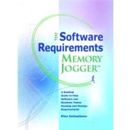 The Software Requirements Memory Jogger: A Desktop Guide to Help Software and Business Teams Develop and Manage Requirements 9781576811146