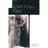 A Short Guide to Writing About Film 9780321081148
