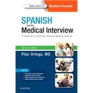 Spanish and the Medical Interview: A Textbook for Clinically Relevant Medical Spanish 9780323371148