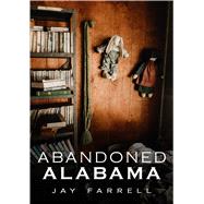 Abandoned Alabama 9781634991148