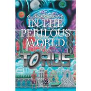 Adventure in the Perilous World of the Torus 9781796081152