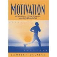 Motivation : Biological, Psychological, and Environmental