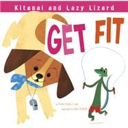 Kitanai and Lazy Lizard Get Fit 9781479561155