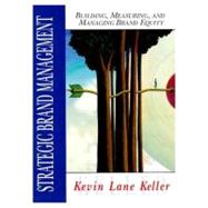 Strategic Brand Management : Building , Measuring, and Managing Brand Equity