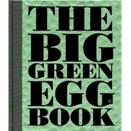 The Big Green Egg Book Cooking on the Big Green Egg 9781449471156