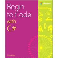 Begin to Code with C# 9781509301157