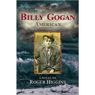 Billy Gogan, American A Novel 9781609521158