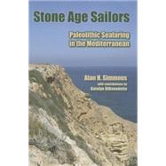 Stone Age Sailors: Paleolithic Seafaring in the Mediterranean 9781611321159