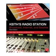 Keith's Radio Station: Broadcast, Internet, and Satellite 9780240821160