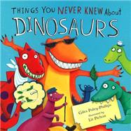Things You Never Knew About Dinosaurs 9781472311160