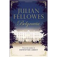 Julian Fellowes's Belgravia 9781455541164